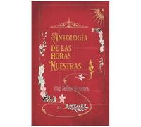 Antología De Las Horas Nuestras