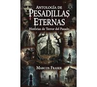 Antología de Pesadillas Eternas: Historias de Terror del Pasado