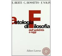 Antologia di filosofia. Dall'antichità ad oggi. Per le Scuole superiori. Con espansione online