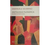 Antologia filosofica. Dai greci al nostro tempo