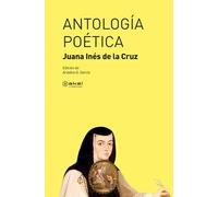 Antología poética: Juana Inés de la Cruz