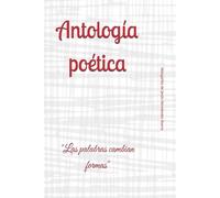 Antología poética: "Las palabras cambian formas"