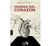 ANTOLOGÍA POÉTICA. Manías del corazón