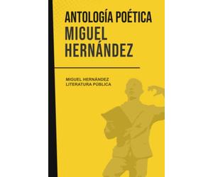 Antología poética: Miguel Hernández