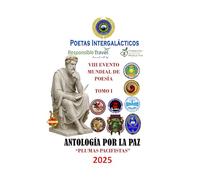 ANTOLOGÍA UNIVERSAL DE “POESÍA POR LA PAZ”: PLUMAS PACIFISTAS