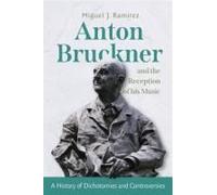 Anton Bruckner And The Reception Of His Music