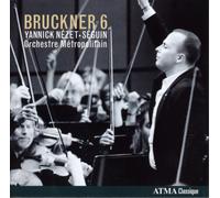 Bruckner : Symphonie N°6 / Yannick Nézet-Seguin
