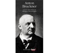 Anton Bruckner Collectif (Auteur), Bertrand Dermoncourt (Collection dirigée par), Rémy Louis (Auteur), Olivier Mannoni (Traduction), Laurent Slaars (Traduction)