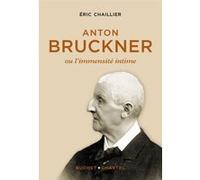 Anton Bruckner Eric Chaillier (Auteur)