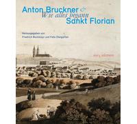 Anton Bruckner & Sankt Florian: Wie alles begann
