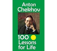 Anton Chekhov: 100 Lessons for Life