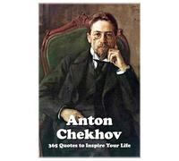 Anton Chekhov: 365 Quotes to Inspire Your Life