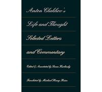 Anton Chekhov's Life and Thought: Selected Letters and Commentary
