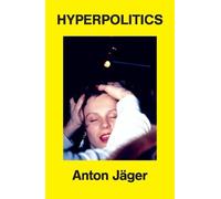 Anton Jäger Hyperpolitics (Poche)