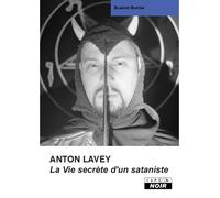 Anton Lavey, la vie secrète d'un sataniste Tome 5 - Beverly Barton - Camion Blanc Eds - relié - Essai