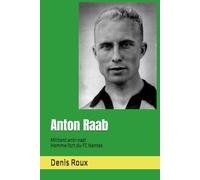 Anton Raab: Militant anti-nazi Homme fort du FC Nantes