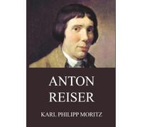 Anton Reiser: Ein Vorläufer der Psychoanalyse, ein Selbstporträt in fremder Gestalt.