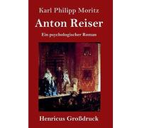 Anton Reiser (Groã¿Druck):Ein Psychologischer Roman