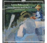 Anton Rubinstein: String Quartets Op. 17, Nos. 2 & 3