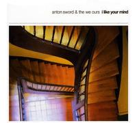Anton Sword & The We Ours - I Like Your Mind