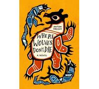 Anton Treuer Where Wolves Don't Die (Relié)