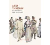 Anton Tschechow: Die Dame Mit Dem Hündchen. Vollständige Neuausgabe