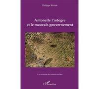 Antonelle l'intègre et le mauvais gouvernement - Philippe Riviale - L'harmattan - broché - Essai