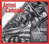 Antoni Campañà : Icônes cachées Les images méconnues de la guerre d'Espagne (1936-1939)