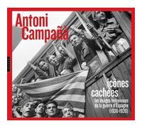 Antoni Campañà : Icônes cachées Les images méconnues de la guerre d'Espagne (1936-1939)