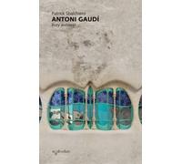 Antoni Gaudí. L'architecte de Dieu