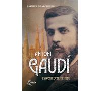 Antoni Gaudi L'architecte de Dieu - Patrick Sbalchiero - Ephata - Poche - Essai