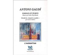 Antoni gaudí Paroles et Ecrits - Précédé de GAUDI, LE SCANDALE, par Carles ANDEU - I. Puig Boada - L'harmattan - broché - Essai