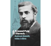 Antoni Gaudí, vida i obra