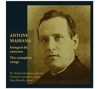 Antoni Massana (1890-1966) Compositeur Catalan & Espagnol : Integral De 51 Cançons Mélodies Complètes Par M. Teresa Garrigosa I Massana Soprano Francesco Garrigosa I Massana Ténor Alan Branch Piano