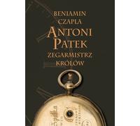 Antoni Patek L'horloger des rois Sur les traces de la vie