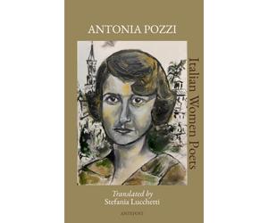 Antonia Pozzi: Translated by Stefania Lucchetti