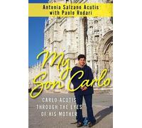My Son Carlo: Carlo Acutis Through the Eyes of His Mother