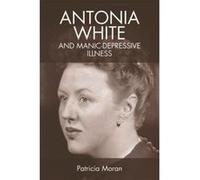 Antonia White and Manic-Depressive Illness - [Version Originale] Inconnu (Auteur)