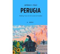 Antonia's Italy - Perugia: A Guide for Art Lovers & Foodies