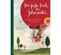 Antonie Schneid Das große Buch der Jahreszeiten: Mit Geschichten und Ged (Relié)