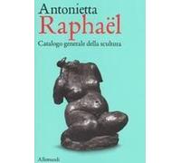 Antonietta Raphaël. Catalogo Generale Della Scultura