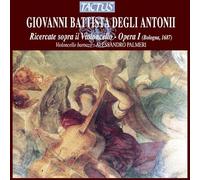 Antonii Giovanni Battista Degli : Ricercate Sopra Il Violoncello