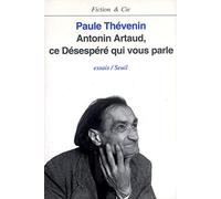 Antonin Artaud, ce désespéré qui vous parle