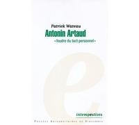 Antonin Artaud « Foudre du tact personnel » - Patrick Wateau - Presses Universitaires Vincennes - broché - Etude
