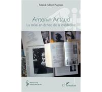 Patrick Albert Charles Pognant – Antonin Artaud : La mise en échec de la médecine – Broché