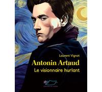 Antonin Artaud, le visionnaire hurlant - Laurent Vignat - Du Jasmin Eds - broché - Essai
