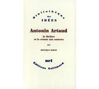 Monique Borie – Antonin Artaud – Le théâtre et le retour aux sources – Gallimard