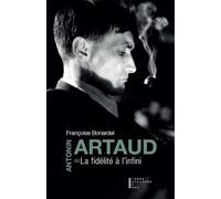 Antonin Artaud Ou La Fidélité À L'infini