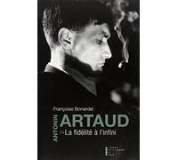 Antonin Artaud Ou La Fidélité À L'infini