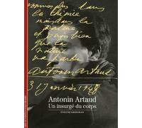 Antonin Artaud - Un Insurgé Du Coprs